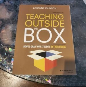 Teaching Outside the Box: How to Grab Your Students By Their Brains by LouAnne J